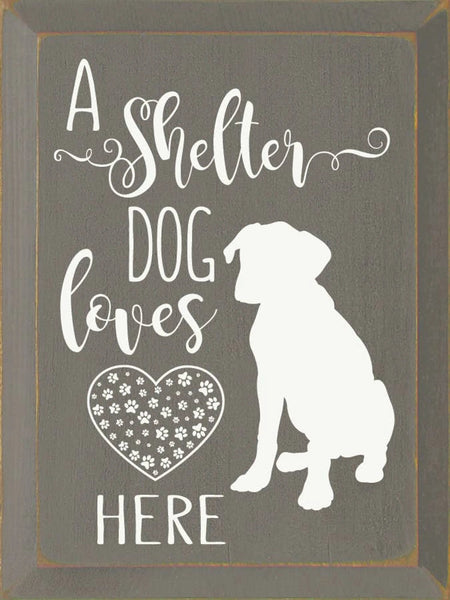 "A Shelter Dog Lives Here" Rustic Wood Home Decor Sign – 9" x 12" – Sawdust City grey